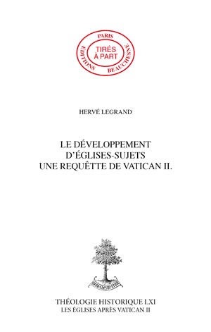 LE DÉVELOPPEMENT D'EGLISES-SUJETS, À LA SUITE DE VATICAN II. FONDEMENTS THÉOLOGIQUES ET RÉFLEXIONS INSTITUTIONNELLES